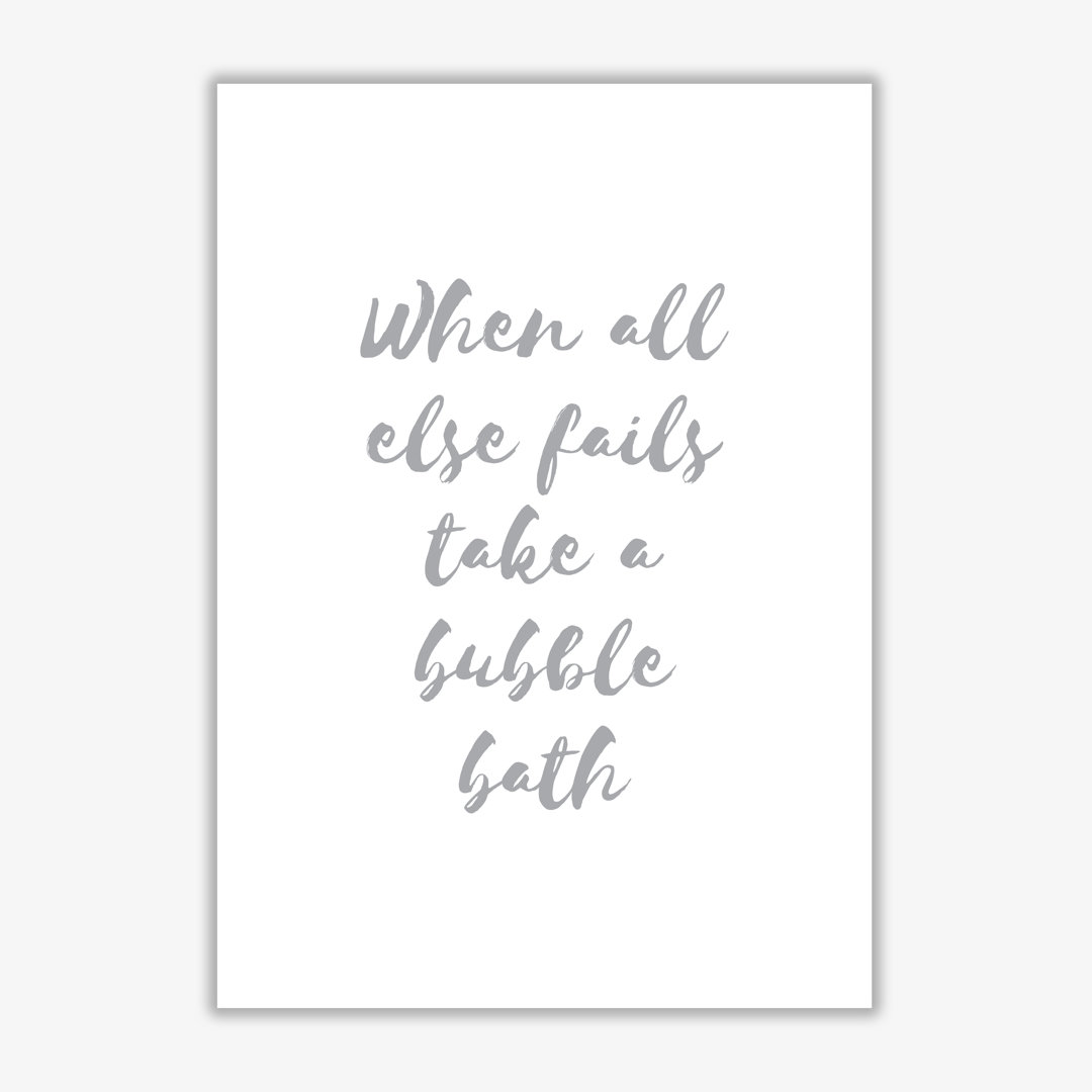 When All Else Fails Take A Bubble Bath - Print