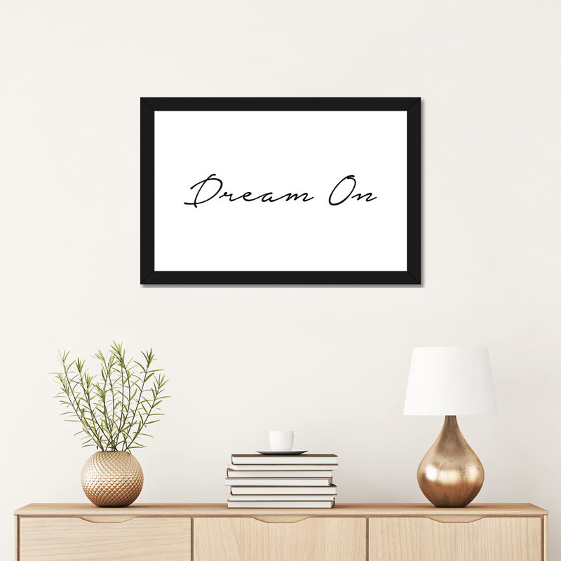 «Dream on», reproduction d'art textuel, H 16 po x l 24 po x P 1 po, Papier encadré noir, Blanc