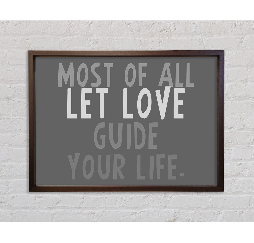 Love Quote Most Of All Let Love Guide Your Life Grey - Single Picture Frame Typography on Canvas