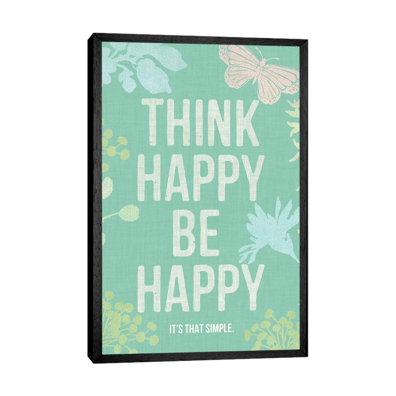 Think Happy Be Happy by Stephanie Ryan - Print on Canvas, 101.6cm H x 66.04cm W x 3.81cm D, Black Floater Framed