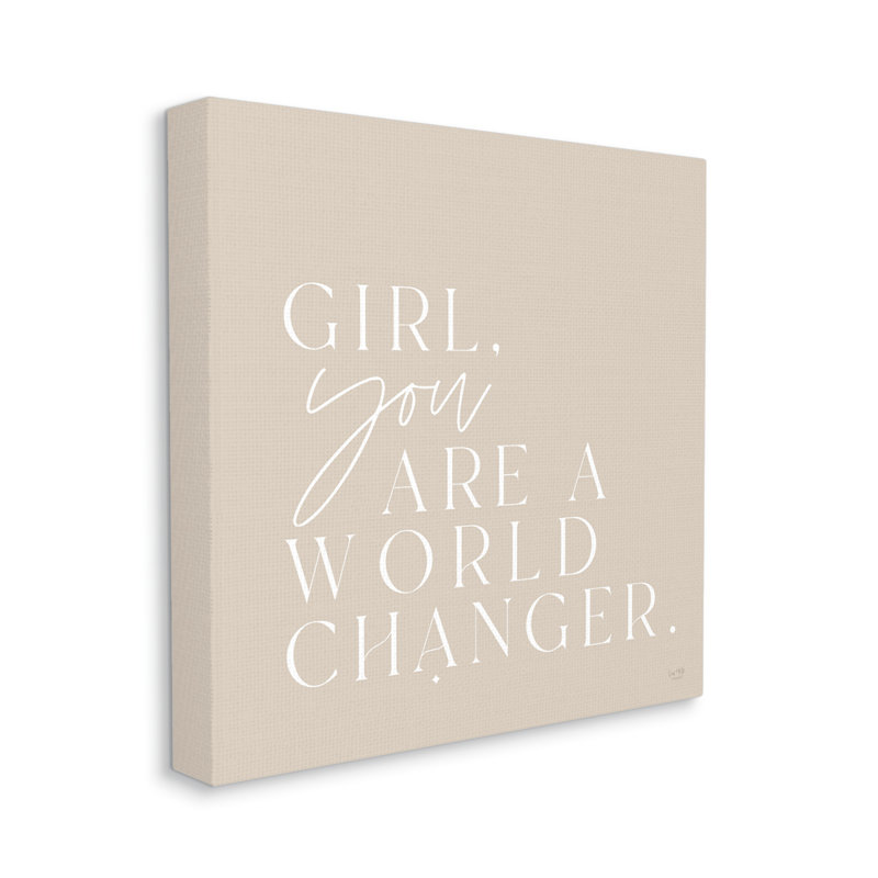 «Girl You Are A World Changer», Toile tendue, H 17 po x l 17 po