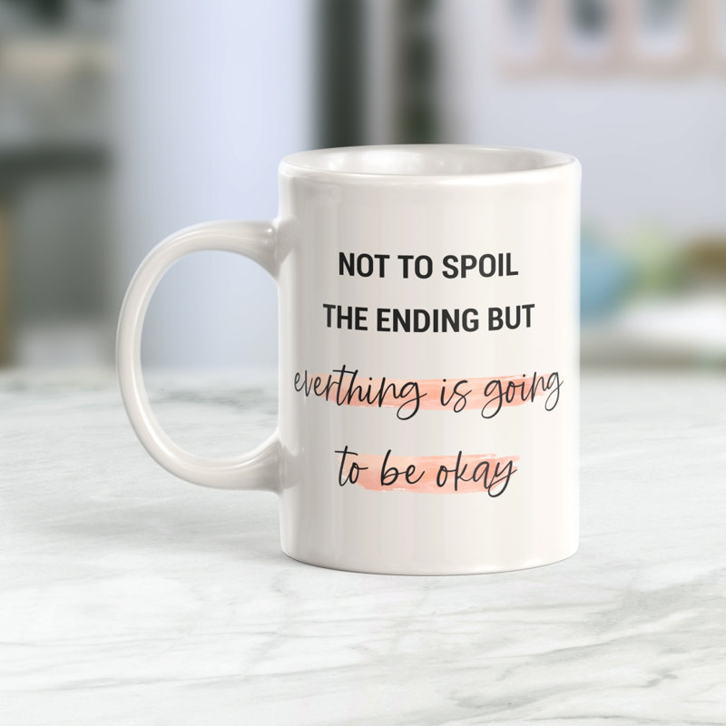 La tasse à café « everything is gonna be be » n’abîmeront pas la fin., Céramique, 11 oz