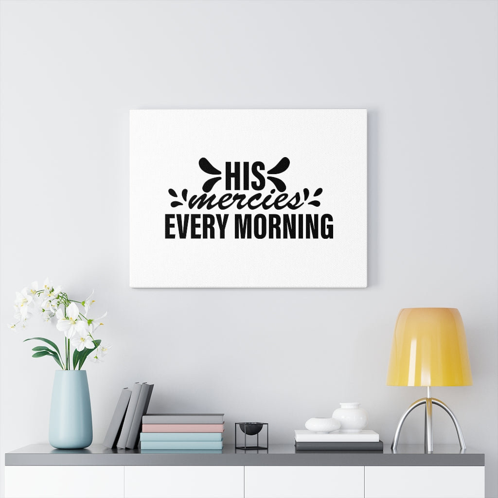 His Mercies Every Morning - Wrapped Canvas Print