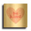 «Be Kind Heart» par Ann Kelle, art mural en métal doré, 12 po x 12 po-133630229