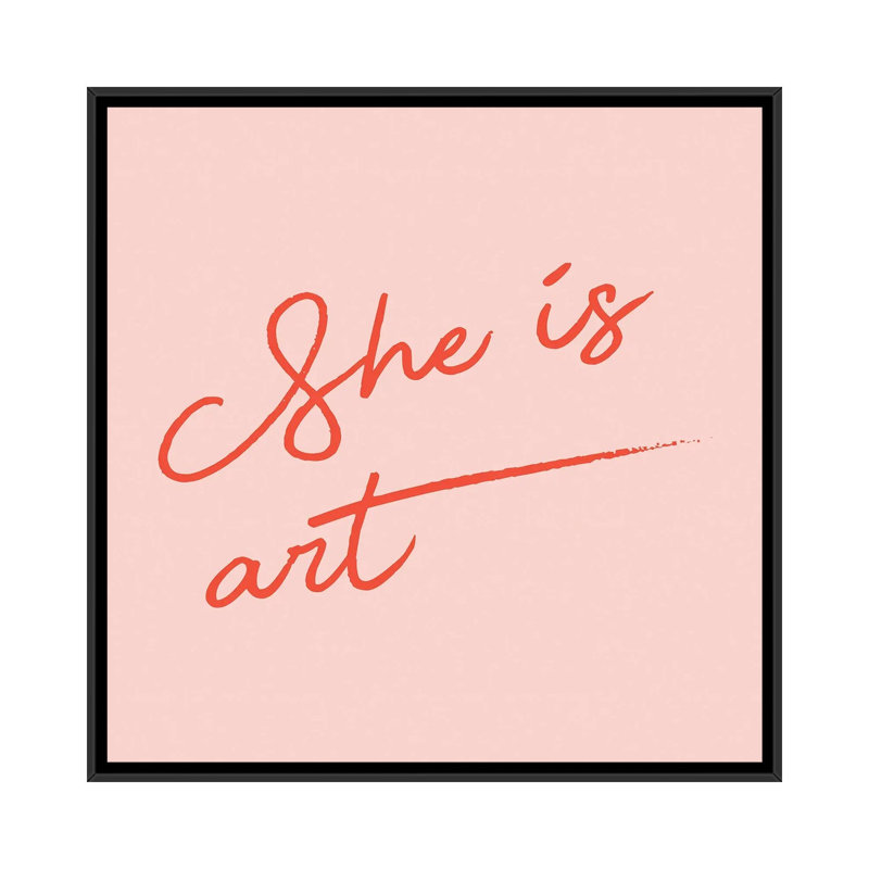 She Is Art Pink - reproduction d'art textuel, H 18 po x l 18 po x 1,5 po, Toile avec cadre noir, Pas de tapis