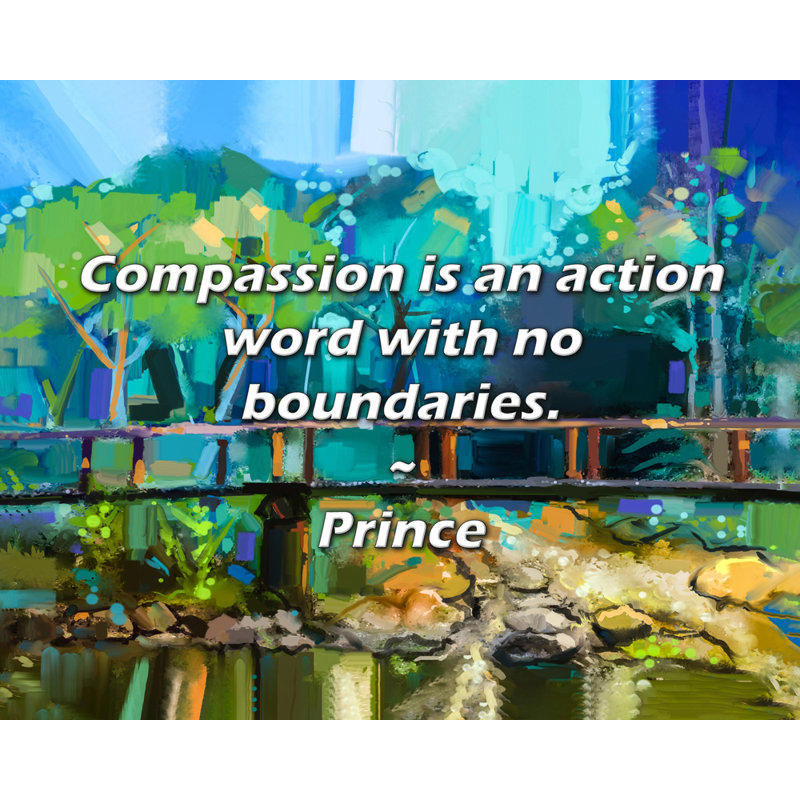 Prince Quote: Compassion is an action word with no boundaries., 15" H x 18" W