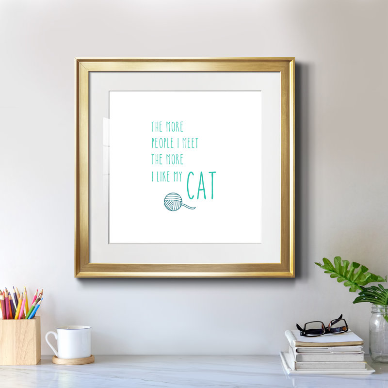 The More I Like My Cat - Reproduction d'art textuel sur papier encadré, H 17,5 po x l 17,5 po x P 1,5 po, Papier encadré doré