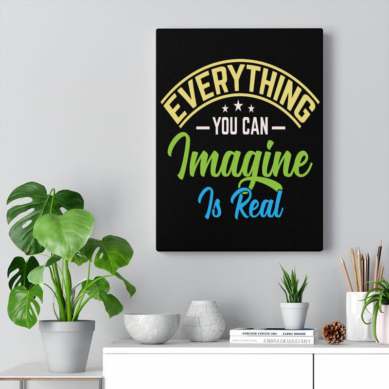 Everything You Can Imagine Is Real - Wrapped Canvas Print