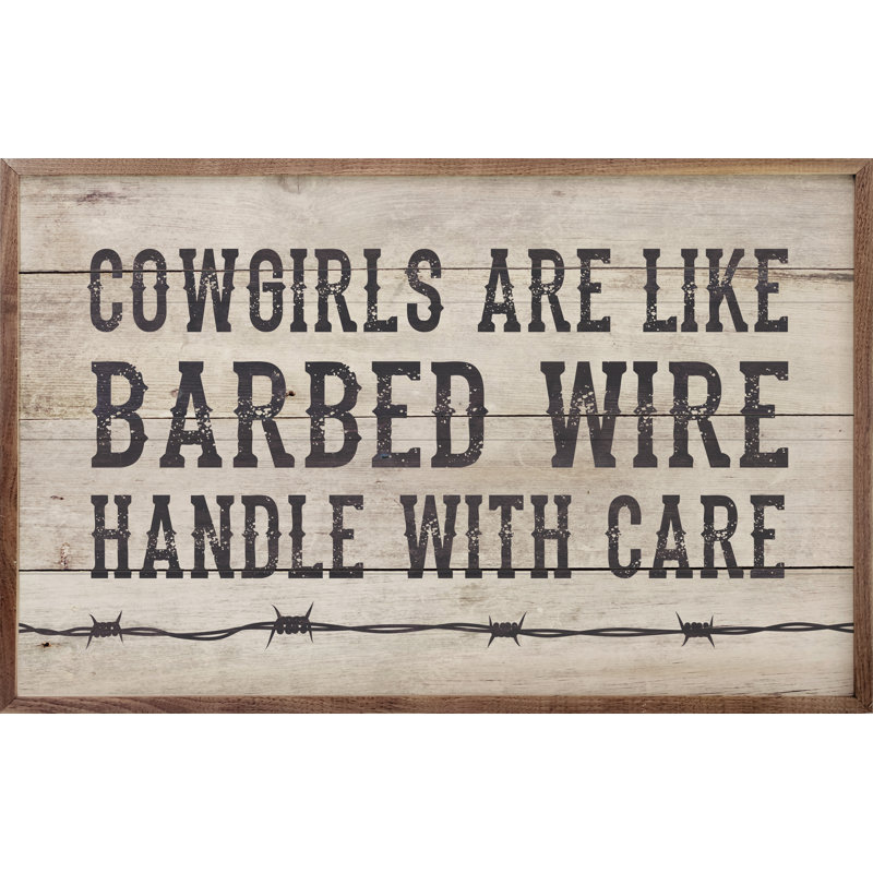 Cowgirls Are Like Barbed Wire Whitewash, H 10 po x l 16 po x P 1 po