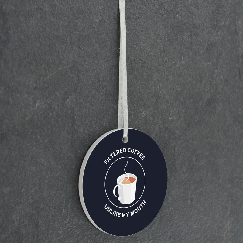 Carley Filtered Coffee Unlike My Mouth Circle Shaped Ceramic Ornament Bauble