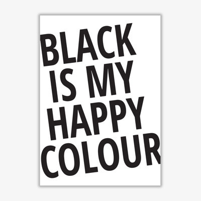 Black Is My Happy Colour - Print