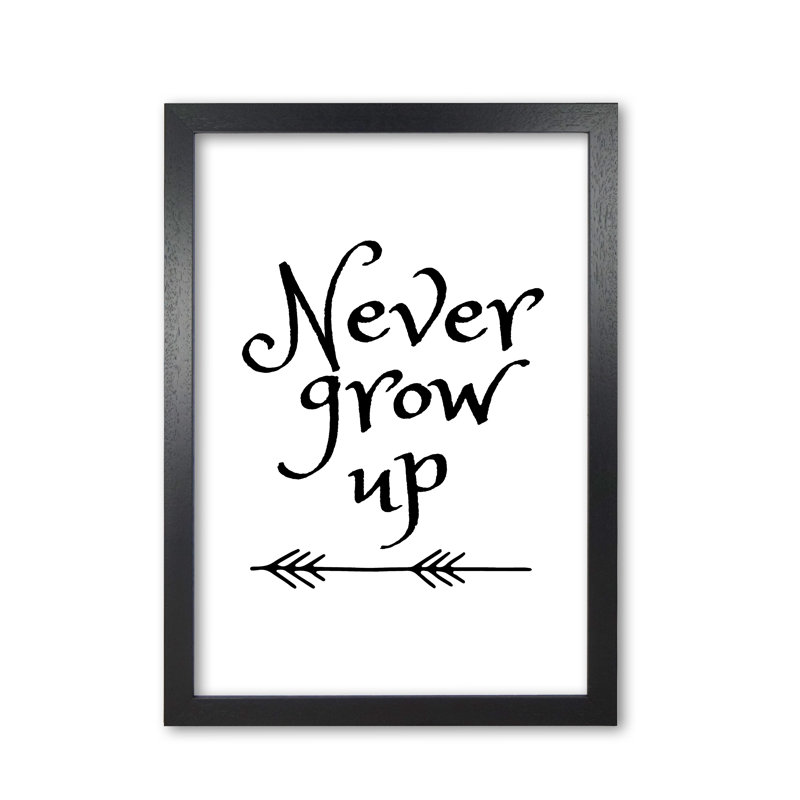 Never Grow Up - Print, 42 cm H x 30 cm W x 5 cm D, Black Grain Frame