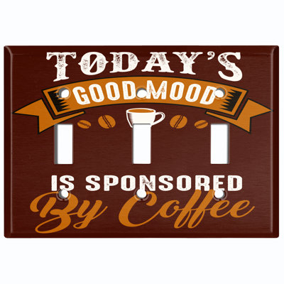 Metal Light Switch Plate Outlet Cover (Today's Good Mood Is Sponsored By Coffee Brown - Triple Toggle)