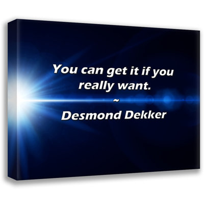 Desmond Dekker Quote: You can get it if you really want.