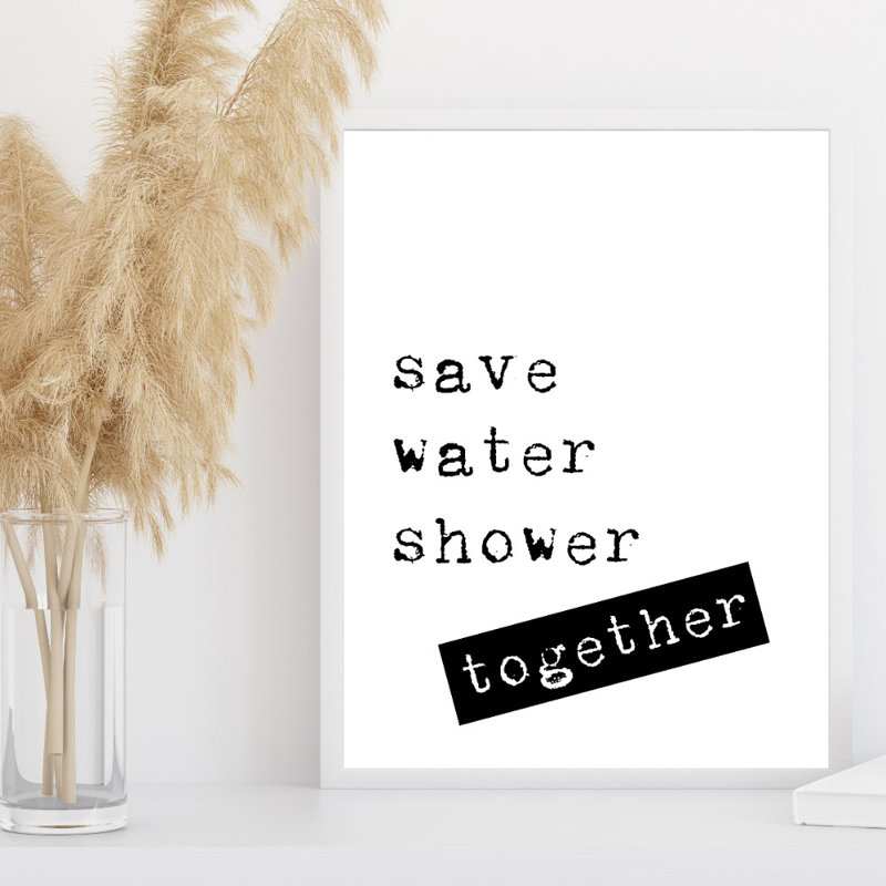 Save Water Shower Together - Print, 60cm H x 42cm W x 0.1cm D, No Framed