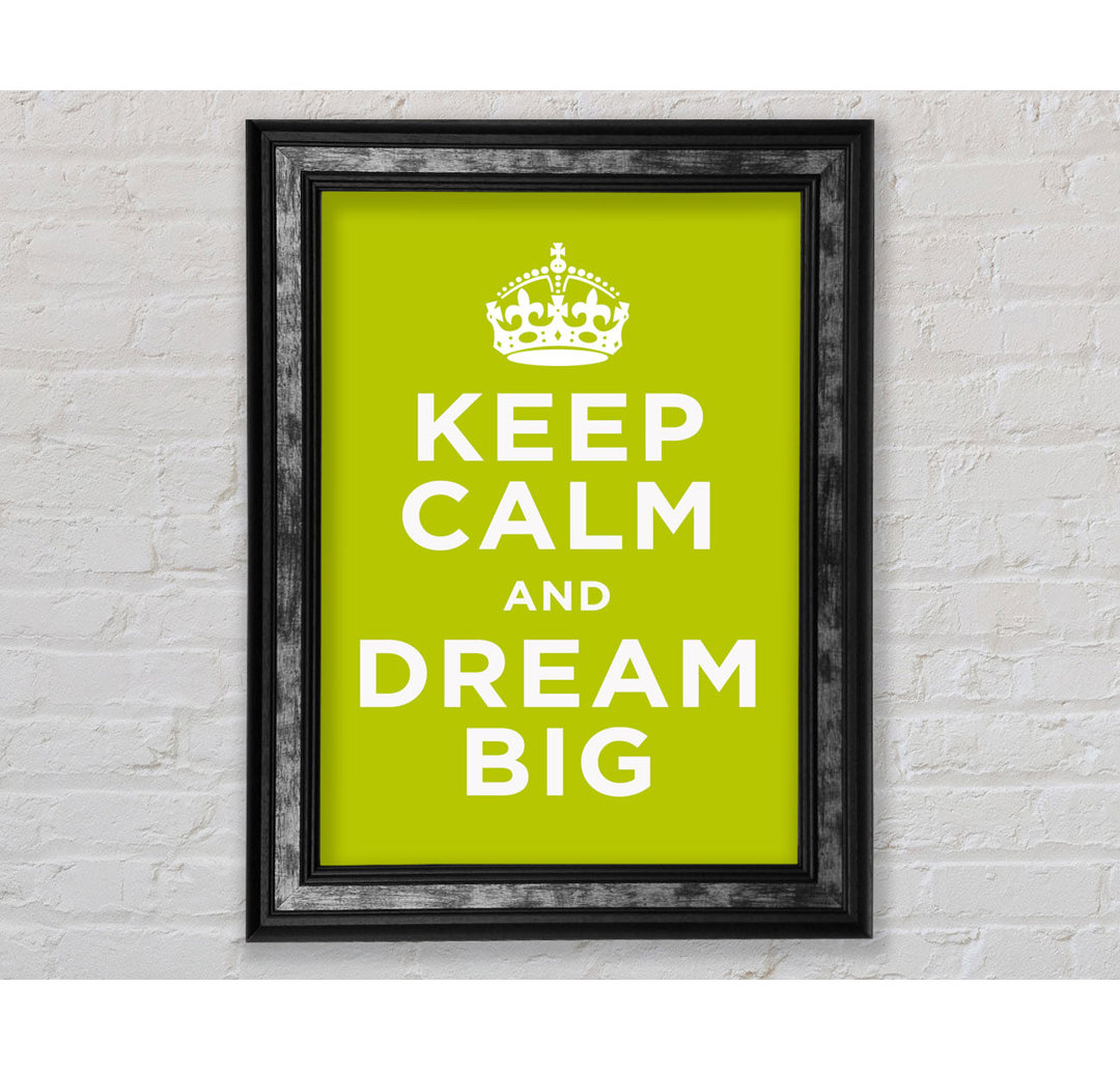 Keep Calm Dream Big - Drucken