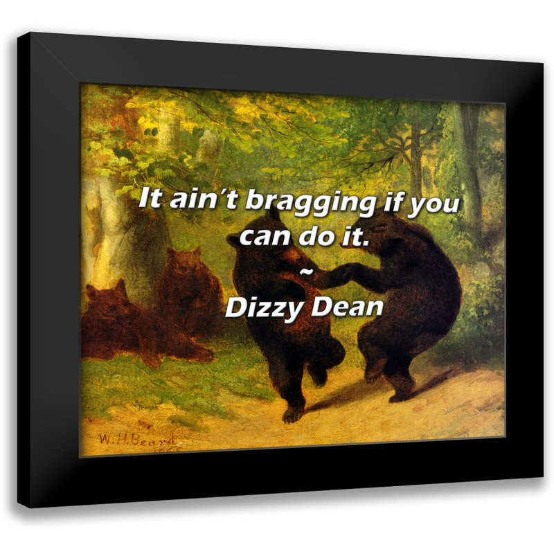 Citation de Dizzy Dean: Il ne faut pas se vanter si vous pouvez le faire.
