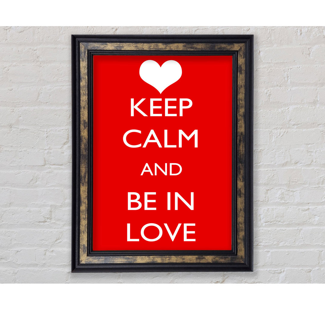 Keep Calm Be In Love - Druck