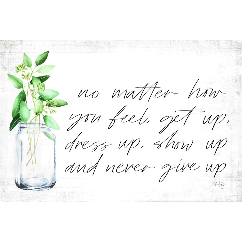 «No Matter How You Feel» par Marla Rae - reproduction d'art sur toile tendue, H 8 po x l 12 po