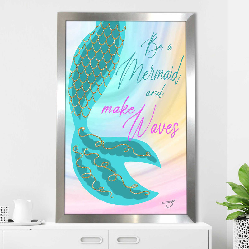 «Be A Mermaid And Make Waves» par By Jodi - impression, Encadrement argenté, H 27,5 po x l 21,5 po x P 0,75 po