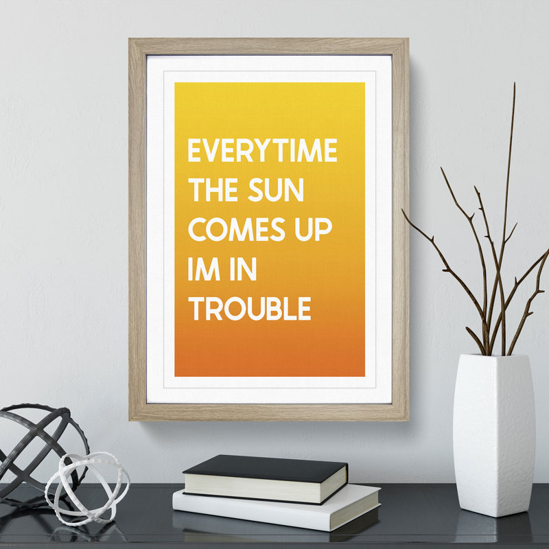Everytime the Sun Comes up - Picture Frame Typography, Oak, 48cm H x 36cm W x 2cm D