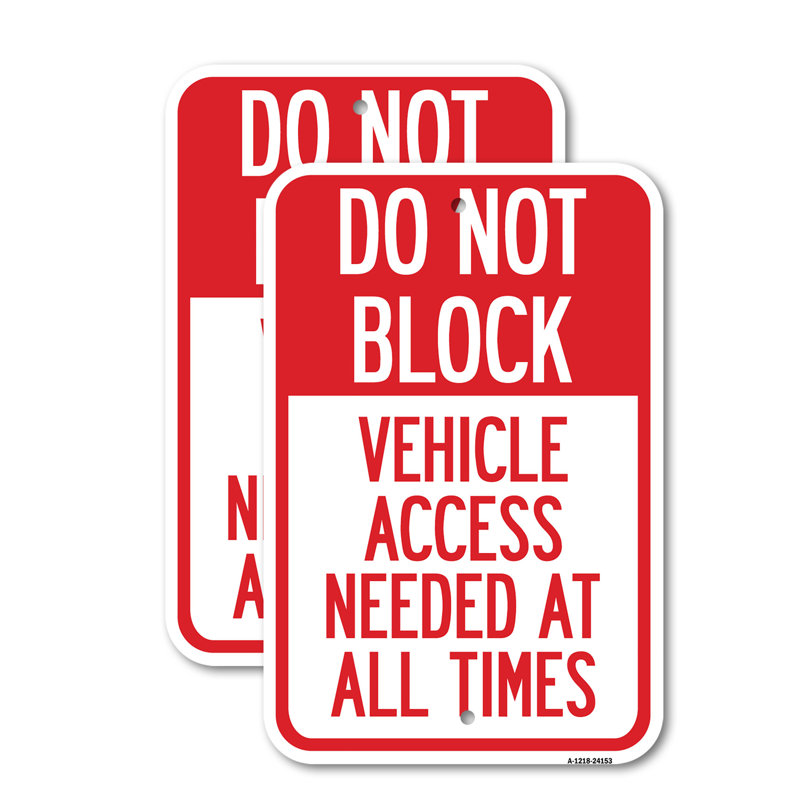 Do Not Block Vehicle Access Needed at All Times Aluminum Sign