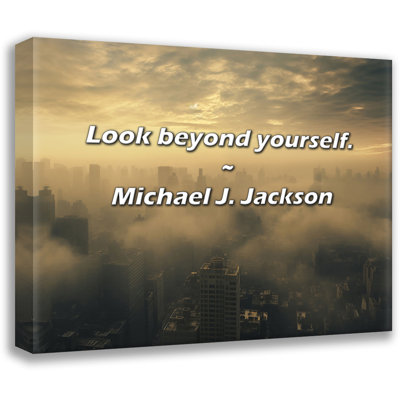 Michael J. Jackson Quote: Look beyond yourself.
