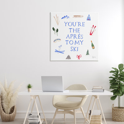 «You Are The Apres To My Ski Canvas» par Lucille Price