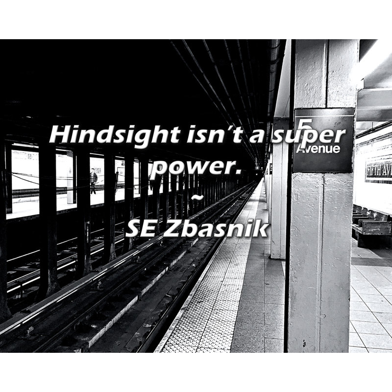 SE Zbasnik Citation: «Hindsight is not a super puissance».
