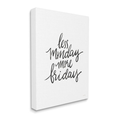 " Less Monday More Friday Phrase " by House Fenway