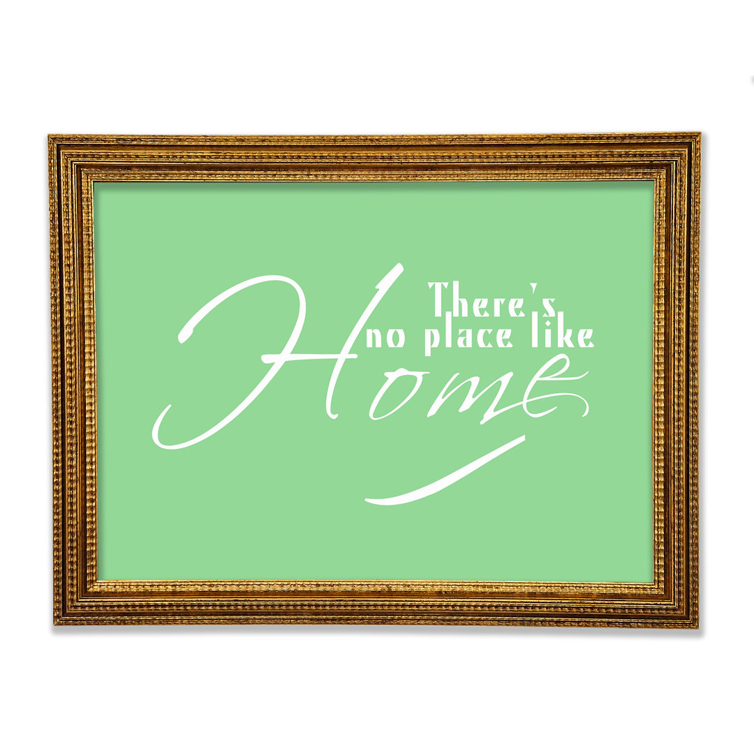 Home Zitat Theres No Place Like Home Gerahmter Druck