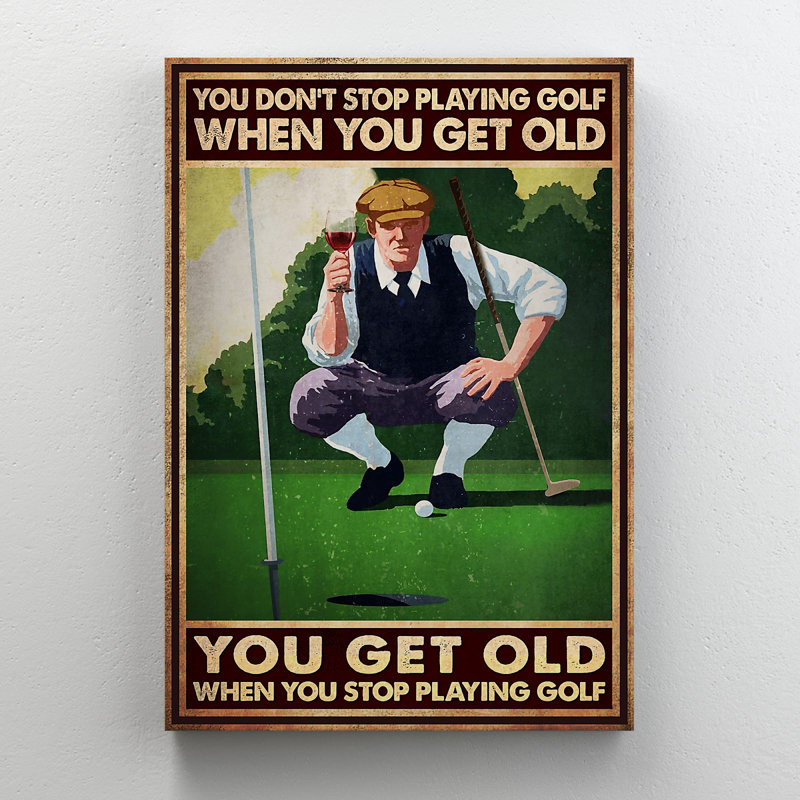 «Man Play Golf - You Don't Stop jouant au golf lorsque vous obtenez une vieille toile tendue avec châssis - Sport Illustration Decor, décor de salon vert